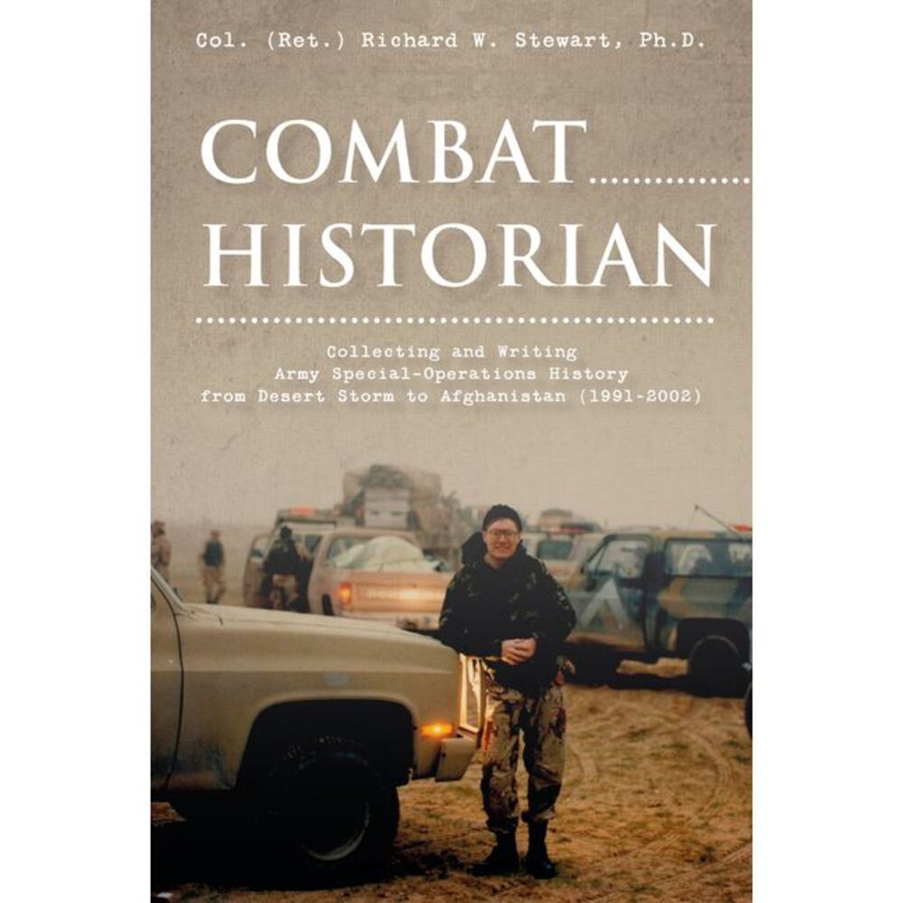 Combat Historian: Collecting and Writing Army Special-Operations History from De